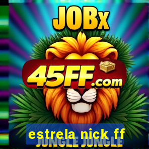 estrela nick ff